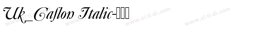 Uk_Caslon Italic字体转换 Uk_Caslon Italic字体转换